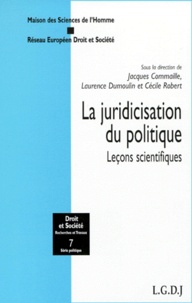 Cécile Robert et Laurence Dumoulin - La juridicisation du politique - Leçons scientifiques.