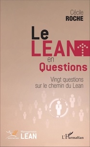 Cécile Roche - Le Lean en questions - Vingt questions sur le chemin du Lean.
