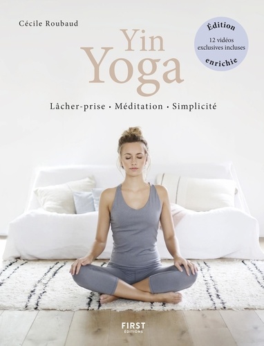 Yin Yoga. Lâcher prise, méditation, simplicité  édition revue et augmentée