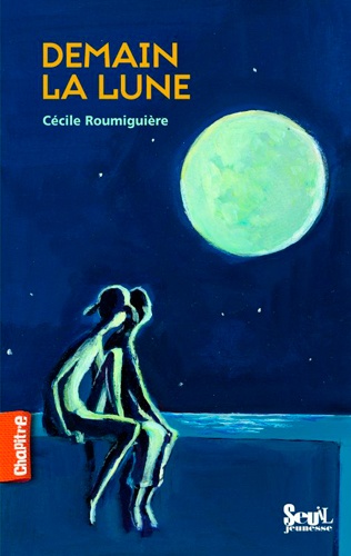 Cécile Roumiguière - Demain la lune.