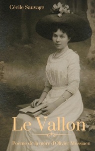 Cécile Sauvage - Le Vallon - Poème de la mère d'Olivier Messiaen.