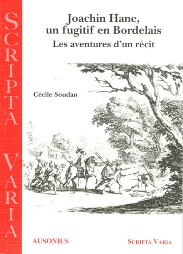 Cécile Soudan - Joachim Hane, un fugitif en Bordelais - Les aventures d'un récit.