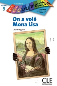 Cécile Talguen - On a volé Mona Lisa - Niveau A2.2 - Lecture Découverte - Ebook.