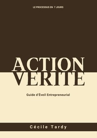 Cécile Tardy - Action et Vérité - Guide d'éveil entrepreneurial.