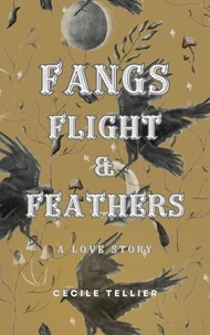 Fangs, Flight, &amp; Feathers - A Love Story