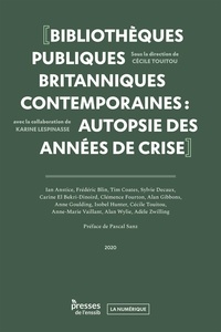 Cécile Touitou - Bibliothèques publiques britanniques contemporaines - Autopsie des années de crise.
