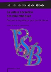 Cécile Touitou - La valeur sociétale des bibliothèques - Construire un plaidoyer pour les décideurs.