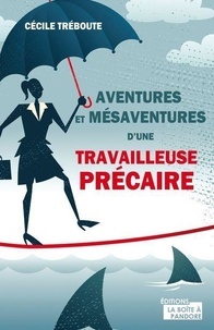 Cécile Tréboute - Aventures et mésaventures d'une travailleuse précaire.