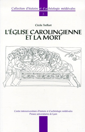 L'Eglise Carolingienne Et La Mort. Christiannisme, Rites Funeraires Et Pratiques Commemoratives