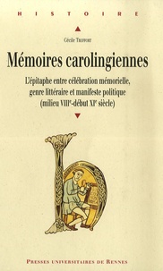 Mémoires carolingiennes - Lépitaphe entre célébration mémorielle, genre littéraire et manifeste politique (milieu du VIIIe - début XIe siècle).pdf