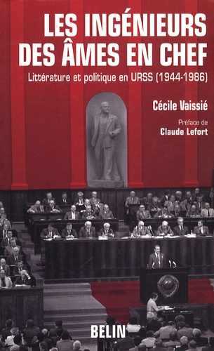 Cécile Vaissié - Les ingénieurs des âmes en chef - Littérature et politique en URSS (1944-1986).