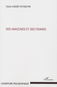Cécile Voisset-Veysseyre - Des Amazones et des femmes.