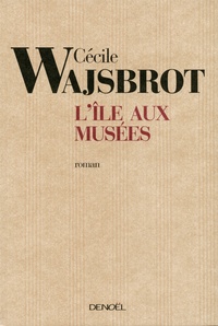 Cécile Wajsbrot - L'île aux musées.