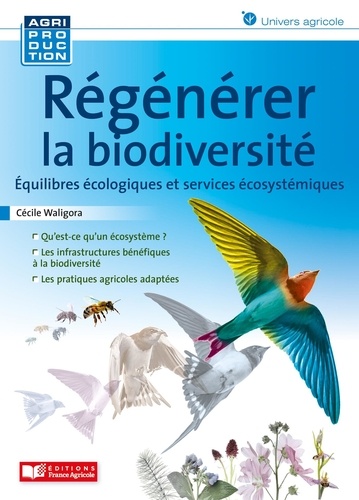Régénérer la biodiversité. Equilibres écologiques et services écosystémiques