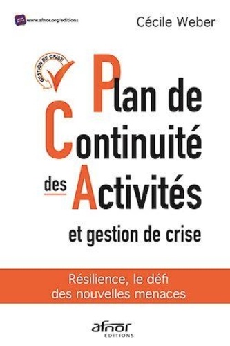 Cécile Weber - Plan de continuité des activités et gestion de crise - Résilience, le défi des nouvelles menaces.