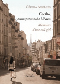 Cécilia Asselino - Cécilia, jeune prostituée à Paris - Mémoires d'une call-girl.