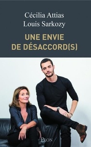 E book pdf téléchargement gratuit Une envie de désaccord(s) (French Edition) MOBI iBook par Cécilia Attias, Louis Sarkozy