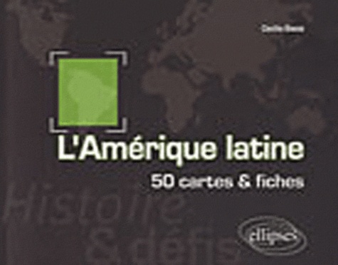 L'Amérique latine. 50 cartes et fiches