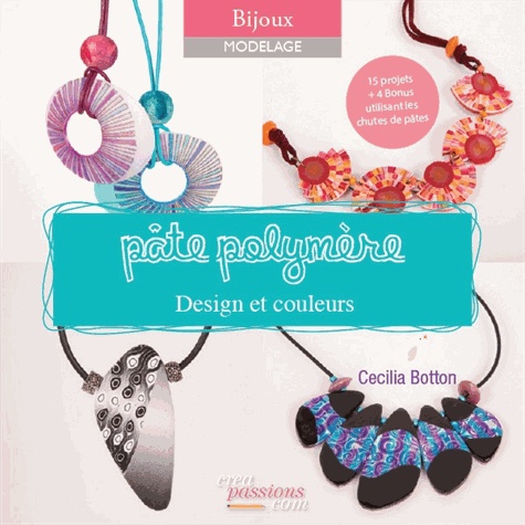 Cécilia Botton - Pâte polymère : design et couleurs.