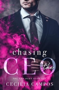 Cecilia Campos - Chasing the CEO - The CEO Duet, #1.