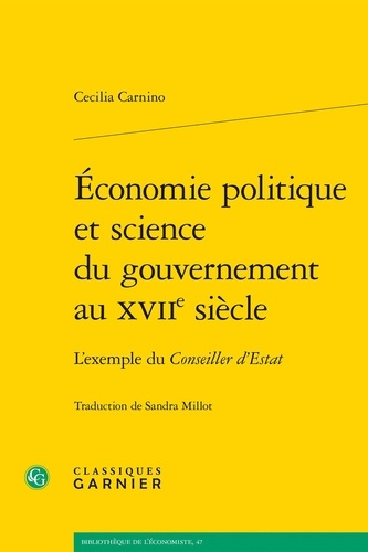 Economie politique et science du gouvernement au XVIIe siècle. L'exemple du Conseiller d'Estat