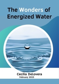  Cecilia DeLovera - The Wonders of Energized Water.