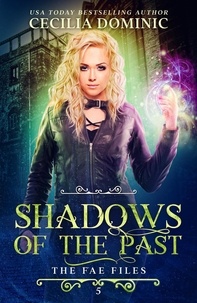  Cecilia Dominic - Shadows of the Past - Fae Files, #5.