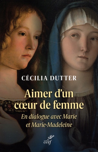 Cécilia Dutter - Aimer d'un coeur de femme - En dialogue avec Marie et Marie-Madeleine.