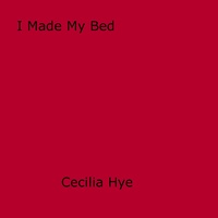 Cecilia Hye - I Made My Bed.