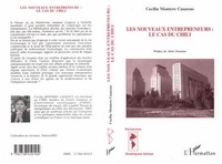 Cécilia Montero Casassus - Les Nouveaux Entrepreneurs:Le Cas Du Chili.