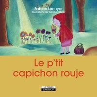 Fabien Lécuyer et Cécilia Ollivier - Le p'tit capichon rouje.