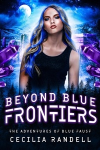  Cecilia Randell - Beyond Blue Frontiers - The Adventures of Blue Faust, #2.