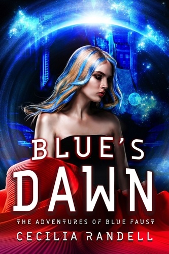  Cecilia Randell - Blue's Dawn - The Adventures of Blue Faust, #6.