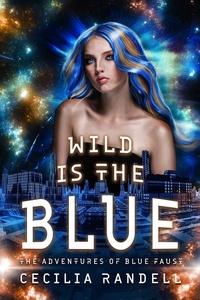  Cecilia Randell - Wild is the Blue - The Adventures of Blue Faust, #5.