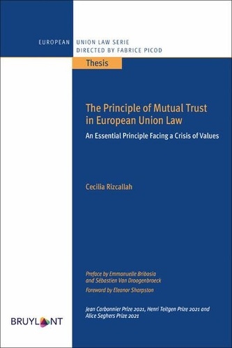 The Principle of Mutual Trust in European Union Law. An Essential Principle Facing a Crisis of Value