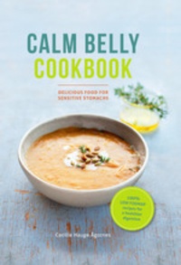 Cecilie Agotnes - Calm belly cookbook - Good food for sensitive stomachs.