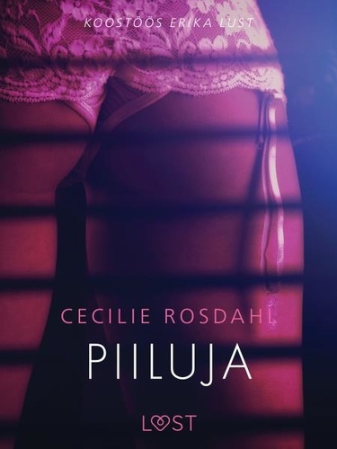 Cecilie Rosdahl et - Lust - Piiluja - Erootiline lühijutt.