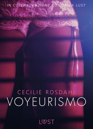 Cecilie Rosdahl et - Lust - Voyeurismo - Letteratura erotica.