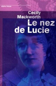 Cecily Mackworth - Le nez de Lucie.