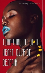  Cecily Selena - Torn Threads Of The Heart: Dusk Of Dispair - Short Stories, #2.