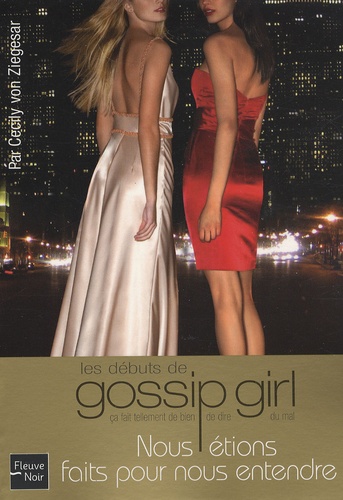 Gossip Girl Tome 1 Nous étions faits pour nous entendre