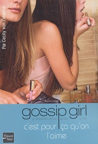 Cecily Von Ziegesar - Gossip Girl Tome 5 : C'est pour ça qu'on l'aime.