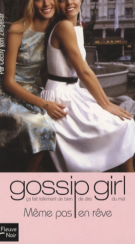 Gossip Girl Tome 9 Même pas en rêve