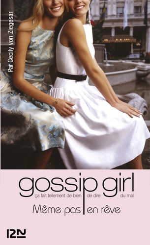 Gossip Girl Tome 9 Même pas en rêve