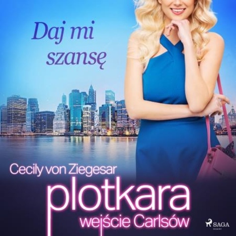 Cecily von Ziegesar et Karolina Post Paśko - Plotkara: Wejście Carlsów 3: Daj mi szansę.