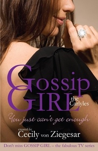 Cecily Von Ziegesar - You Just Can't Get Enough - Gossip Girl : The Carlyles.