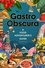 Gastro Obscura. A Food Adventurer's Guide