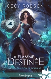Cecy Robson - La malédiction de Taran Tome 3 : De flamme et de destinée.