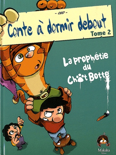  Ced - Conte à dormir debout Tome 2 : La prophétie du Chat Botté.
