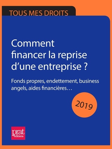 Cédants et repreneurs d'affair CRA - Comment financer la reprise d'une entreprise ? 2019 - Fonds propres, endettement, business angels, aides financières..